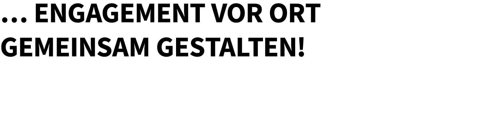 … Engagement vor Ort gemeinsam gestalten!