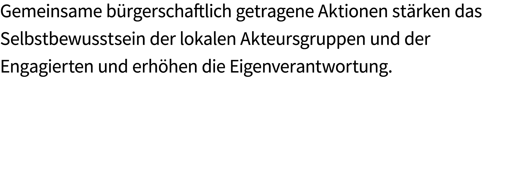 Gemeinsame b rgerschaftlich getragene Aktionen st rken das Selbstbewusstsein der lokalen Akteursgruppen und der Engag...